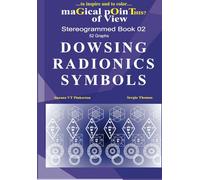 Dowsing Radionics Symbols Magical Point of View: Stereogrammed Book 02