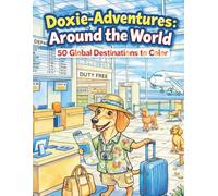 Doxie-Adventures: Around the World: 50 Adorable Weiner Dog Coloring Pages, Funny Sausage Dogs Traveling to Iconic Landmarks for Adults and Kids (Doxie Collection)