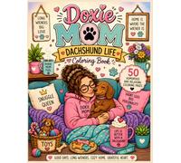 Doxie Mom: Dachshund Life Coloring Book Vol. 1: 50 Humorous & Relaxing Coloring Pages for Dachshund Moms, Wiener Dog Lovers, and Dog Moms Who Know ... with a Doxie (Sparkplug The Wiener Dog)
