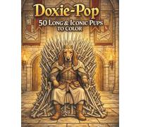 Doxie-Pop: 50 Long & Iconic Pups to Color: A Pop-Art Dachshund Coloring Book for Dog Lovers and Creative Kids. (Doxie Collection)
