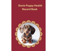 Doxie Puppy Health Record Book: Premium Hardcover Medical Log for Female Dogs - 101 Pages with Gold Details