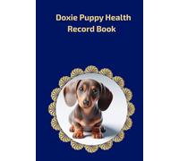 Doxie Puppy Health Record Book: Premium Hardcover Medical Log for Male Dogs - 101 Pages with Gold Details