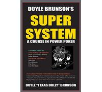 Doyle Brunson's Super System: A Course in Power Poker!