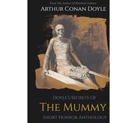 Doyle's Secrets Of The Mummy: Short Horror Anthology Illustrated