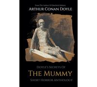 Doyle's Secrets Of The Mummy: Short Horror Anthology Illustrated