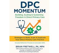 DPC MOMENTUM: Building, Scaling Sustaining Freedom In Direct Primary Care