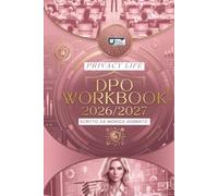 DPO Workbook 2026 - Manuale operativo del Responsabile della Protezione dei Dati: DPO Workbook - Manuale operativo del Responsabile della Protezione ... GDPR per l'accountability, aggiornato 2026