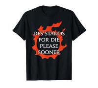 DPS = Muere por Favor Antes para Warriors of Light & Darkness Camiseta