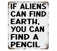 DQFOCPHHAA Alien Pencil Metal Sign If Aliens Can Find Earth You Can Find A Pencil Funny Humor Decor for Home Classroom Study Room Wall-Art Gift 8 X 12 in