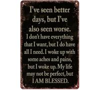 DQFOCPHHAA Funny Motivational Tin Sign Ive Seen Better Days But Ive Also Seen Worse for Wall-Art Home Bar Office (8 X 12 in)