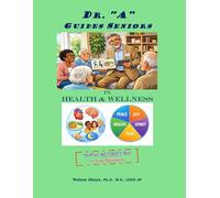 Dr. "A" Guides Seniors in Health & Wellness: 10-Part Activity Set + Fun Bonuses