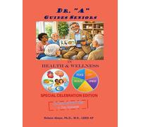 Dr. "A" Guides Seniors in Health & Wellness: (Special Celebration Edition)
