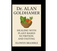 Dr. Alan Goldhamer: Healing with Plant-Based Nutrition and Fasting