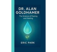 Dr. Alan Goldhamer: The Science of Fasting and Healing