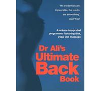 Dr Ali's Ultimate Back Book: A unique integrated programme featuring, diet, yoga and massage