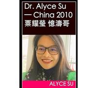Dr. Alyce Su - China 2010 粟耀瑩 憶濤哥