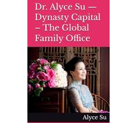 Dr. Alyce Su - Dynasty Capital - The Global Family Office
