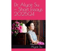 Dr. Alyce Su - Short Essays 2025Q4