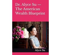 Dr. Alyce Su - The American Wealth Blueprint