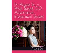 Dr. Alyce Su - Wall Street CIO Alternative Investment Guide