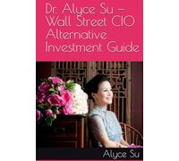 Dr. Alyce Su - Wall Street CIO Alternative Investment Guide