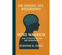 DR. AMISHI JHA BIOGRAPHY: The Mind Warrior - How Attention Became Her Superpower