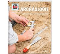 Dr. Andrea Scha WAS IST WAS Band 141 Archäologie. Schätze der Vergan (Tapa dura)
