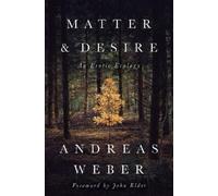 Dr. Andreas Weber Matter and Desire (Tapa blanda)