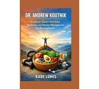 DR. ANDREW KOUTNIK: Evidence-Based Nutrition, Resilience, and Disease Management for Thriving Health