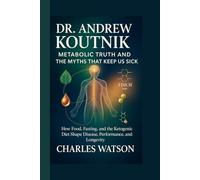Dr. Andrew Koutnik: Metabolic Truth and the Myths That Keep Us Sick