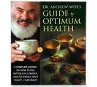 Dr. Andrew Weil's Guide to Optimum Health: A Complete Course