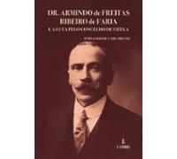 Dr. Armindo De Freitas Ribeiro De Faria E A Luta Pelo Concelho De Vize