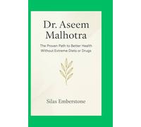 Dr. Aseem Malhotra: The Proven Path to Better Health Without Extreme Diets or Drugs