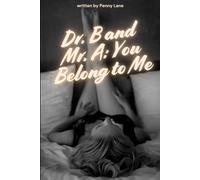 Dr. B and Mr. A: You Belong to Me: An Erotic Study in Power and Surrender (Anatomy of Obedience)