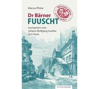 Dr Bärner Fuuscht: Inschpiriert vom Johann Wolfgang Goethe sym Faust