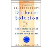 Dr Bernstein's Diabetes Solution: A Complete Guide to Achieving Normal Blood Sugars