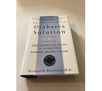 Dr Bernstein's Diabetes Solution: Complete Guide to Achieving Normal Blood Sugars