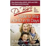 Dr. Bob's Guide to Stop ADHD in 18 Days by Robert DeMaria(2009-12-29)