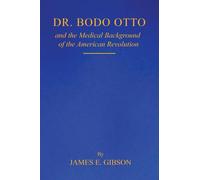 Dr. Bodo Otto and The Medical Background of the American Revolution