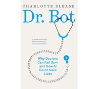 Dr. Bot: Why Doctors Can Fail Us-and How AI Could Save Lives