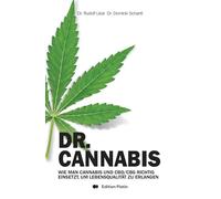 Dr. Cannabis: Wie man Cannabis und CBD/CBG richtig einsetzt, um Lebensqualität zu erlangen.