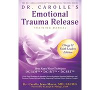 Dr. Carolle’s Emotional Trauma Release Training Manual: Clergy & Faith Leaders Edition (The Dr. Carolle Method™ Professional Training Series)