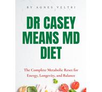 Dr Casey Means MD Diet: The Complete Metabolic Reset for Energy, Longevity, and Balance