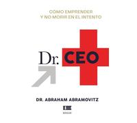 Dr. CEO: Cómo emprender y no morir en el intento