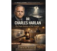Dr. Charles Harlan: The Tragic Journey of His Victims
