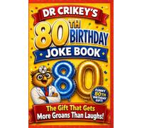 Dr. Crikey’s 80th Birthday Dad Joke Book: So Bad… They’re Brilliant: A funny 80th birthday gift and keepsake for men, women, seniors, parents and grandparents (Dad Jokes by Dr Crikey)