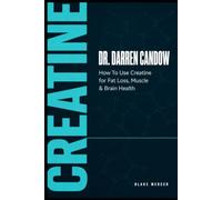 Dr. Darren Candow: How To Use Creatine for Fat Loss, Muscle & Brain Health