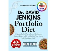 Dr. David Jenkins Portfolio Diet: A Science-Backed Plan to Lower Cholesterol, Support Heart Health, and Reclaim Your Energy with Plant-Based Foods