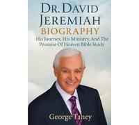 DR. DAVID JEREMIAH BIOGRAPHY: His Journey, His Ministry, And The Promise Of Heaven Bible Study
