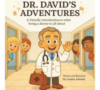 Dr. David’s Adventures: A friendly introduction to what being a doctor is all about
